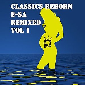 Classics Reborn (E-SA Remixed Vol. 1)