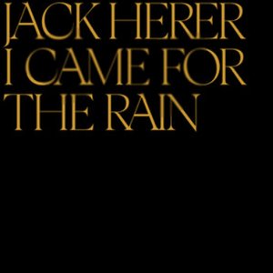 I Came For The Rain