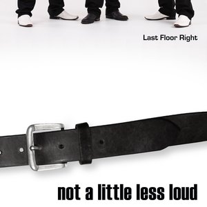 Not a little less loud