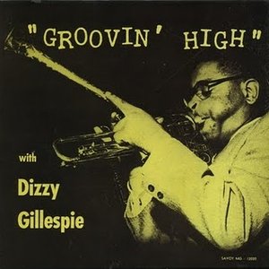 Groovin' High With Dizzy Gillespie