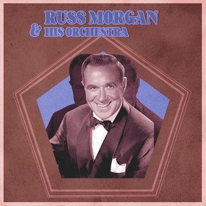 Presenting Russ Morgan & His Orchestra