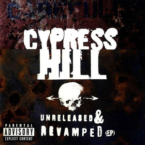 Cypress Hill - Unreleased&Revamped - Zortam Music