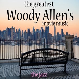 The Greatest Woody Allen's Movie Music (The Jazz)