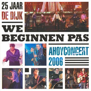 25 Jaar De Dijk - We Beginnen Pas - Ahoyconcert 2006