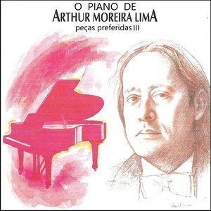 O Piano de Arthur Moreira Lima: Peças Preferidas 1