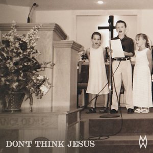Don't Think Jesus - Single