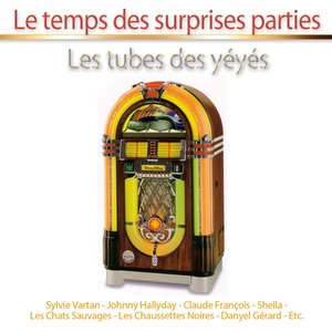 Le temps des surprises parties - Les tubes de yéyés (30 Hits)