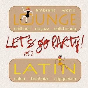 Lets Go Party Vol. 2 (Latin Hits & Lounge Music)