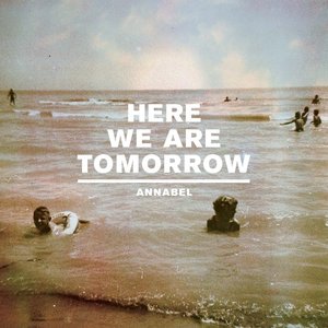 Image for 'Here We Are Tomorrow'