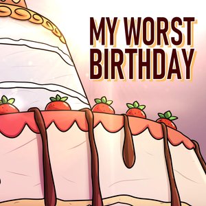 My Worst Birthday