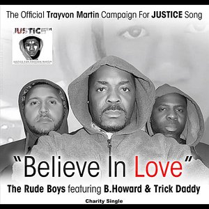 Believe in Love (B. Howard Remix): The Official Trayvon Martin Campaign For Justice Song (feat. B. Howard & Trick Daddy)