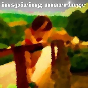 Inspiring Marriage