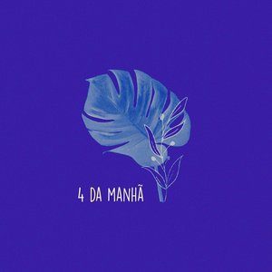 4 da Manhã