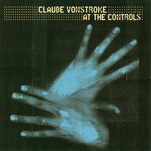 Claude Vonstroke: At the Controls