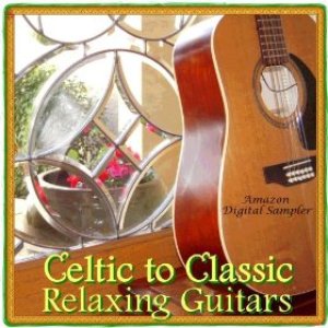Celtic to Classic - Relaxing Guitars (Exclusive Amazon Digital Sampler)