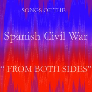Songs of the Spanish Civil War. National side and Republican side.