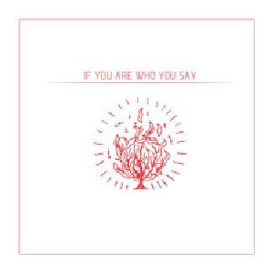 If You Are Who You Say