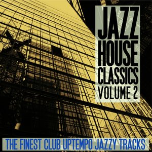 Jazz House Classics, Vol. 2 (The Finest Club Uptempo Jazzy Tracks)