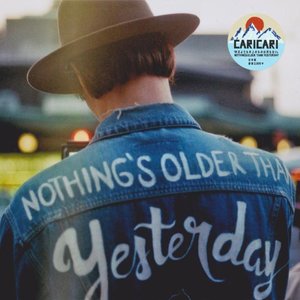 Nothing 's Older Than Yesterday