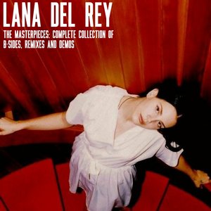 Lana Del Rey – The Masterpieces: Complete Selection of B-Sides, Remixes, Demos