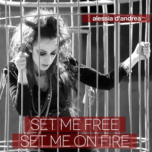 Set Me Free Set Me On Fire