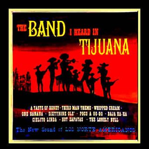 The Band I Heard In Tijuana