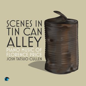 Scenes in Tin Can Alley: Piano Music of Florence Price