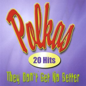 Image for 'Polka's They Don't Get No Better'