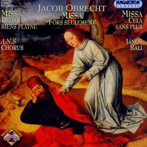 Obrecht: Missa De Tous Biens Playne / Missa Cela Sans Plus / Missa Fors Seulement