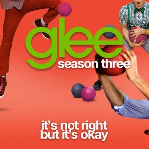 It's Not Right But It's Okay (Glee Cast Version)