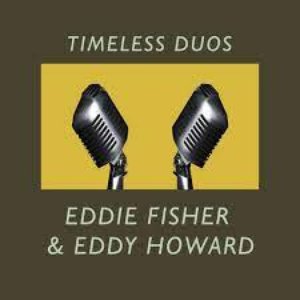 Timeless Duos: Eddie Fisher & Eddy Howard