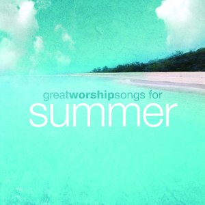 Great Worship Songs for Summer