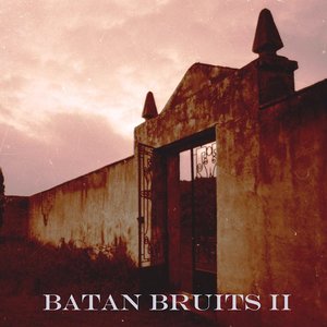 Batan Bruits II