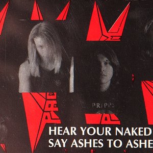 Hear Your Naked Skin Say Ashes to Ashes