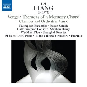 Lei Liang: Verge - Tremors of a Memory Chord