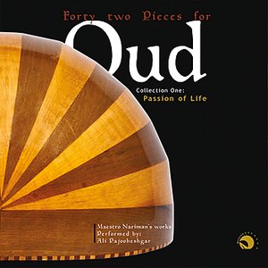 Forty two Pieces for Oud - Collection One: Passion of Life - Maestro Nariman`s Works