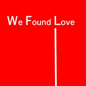 We Found Love (Tribute to Rihanna & Calvin Harris)