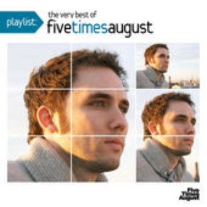 Playlist: The Very Best of Five Times August