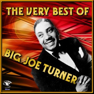 The Very Best of Big Joe Turner
