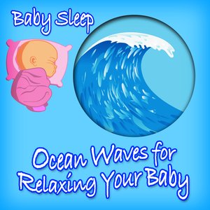 Ocean Waves for Relaxing Your Baby