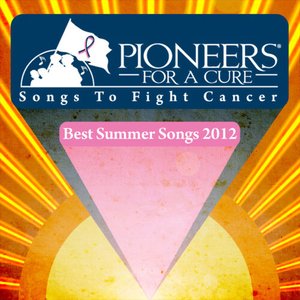 Best Summer Songs of 2012 - Pioneers for a Cure