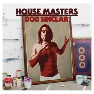 Defected Presents House Masters - Bob Sinclar