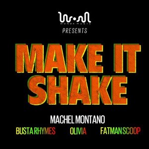 Make It Shake (feat. Machel Montano, Busta Rhymes, Olivia & Fatman Scoop)