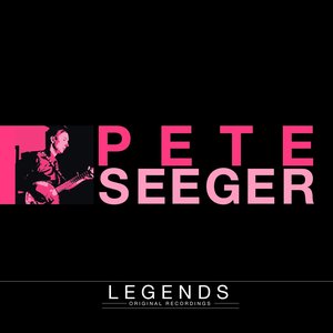 Pete Seeger: Legends