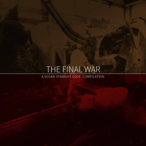 The Final War - A Vegan Straight Edge Compilation