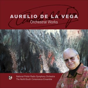Vega, A. De La: Elegia / Tropimapal / Variacion Del Recuerdo / Adios (North South Consonance Ensemble, Polish National Radio Symphony, Lifchitz, Oberg