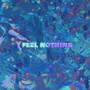 I Feel Nothing