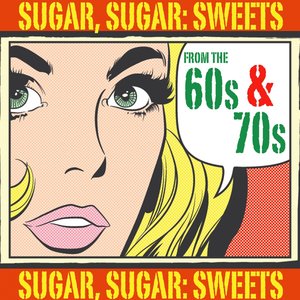 Sugar, Sugar: Sweets from the 60s & 70s