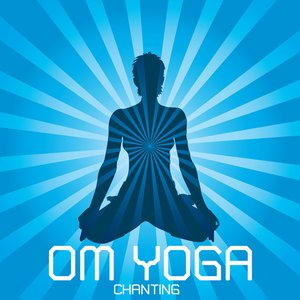 Om Yoga Chanting: Yoga Music to Increase Self Knowledge, Self Esteem, Meditation and Relaxation, Chanting On