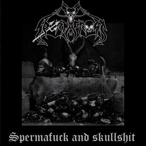 Spermafuck and Skullshit